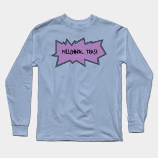 Millennial Trash Long Sleeve T-Shirt